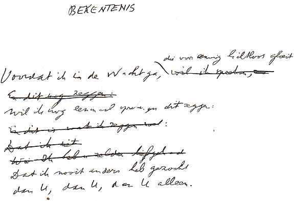 BEKENTENIS | Voordat ik in de Nacht ga die voor eeuwig lichtloos gloeit, | wil ik nog eenmaal spreken, en dit zeggen: | Dat ik nooit anders heb gezocht | dan U, dan U, dan U alleen.